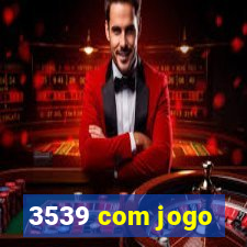 3539 com jogo